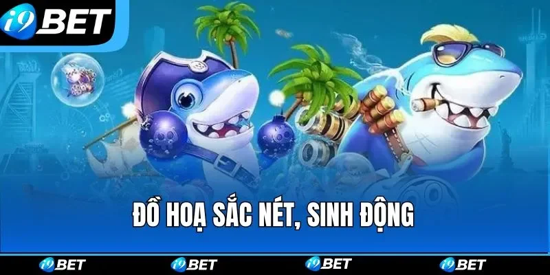Đồ hoạ sắc nét, sinh động