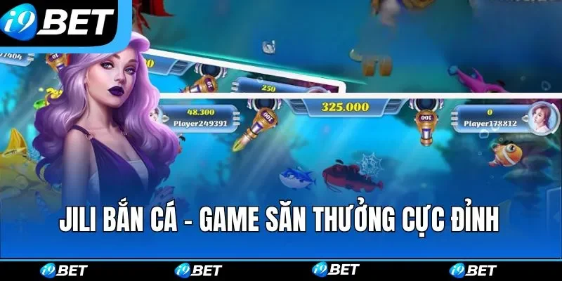 Jili Bắn Cá - Game Săn Thưởng Cực Đỉnh Không Thể Bỏ Lỡ