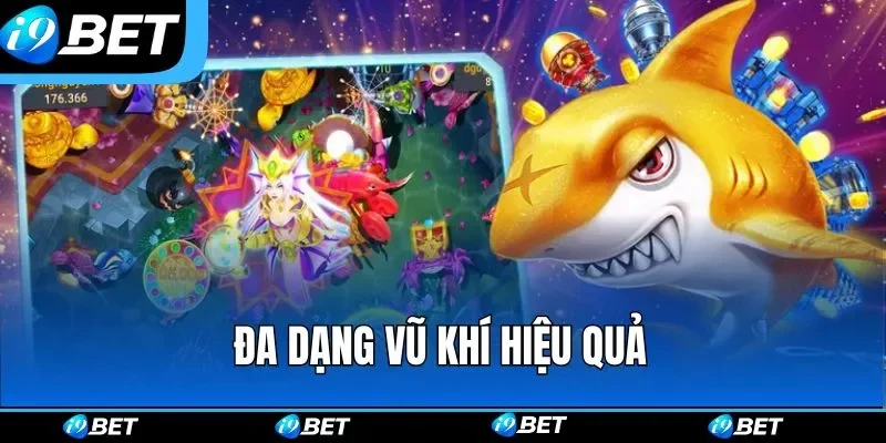 Đa dạng vũ khí hiệu quả