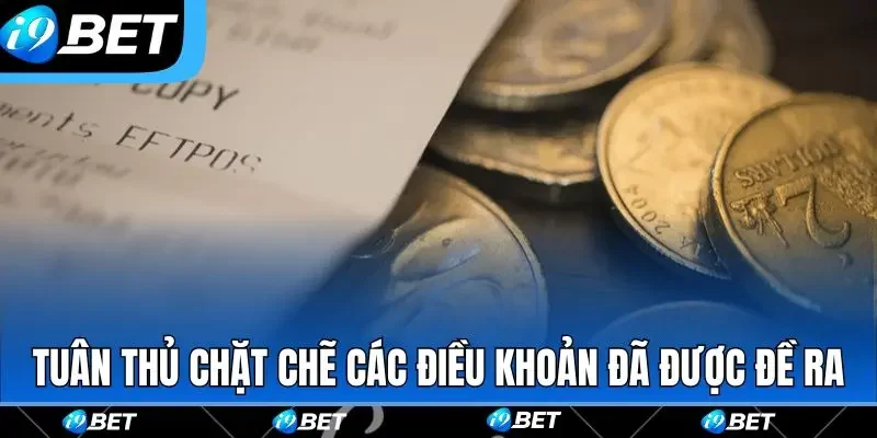 Tuân thủ chặt chẽ các điều khoản đã được đề ra