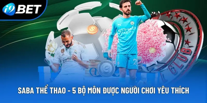 Saba Thể Thao - 5 Bộ Môn Được Người Chơi Yêu Thích